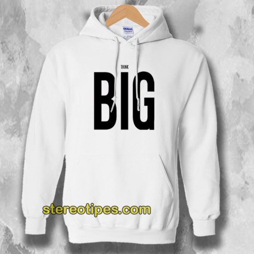 Think Big Hoodie