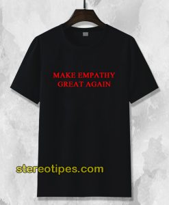 Make Empaty Great Again T-Shirt