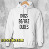 Dogs Before Dudes Hoodie