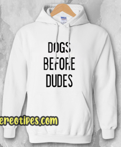 Dogs Before Dudes Hoodie