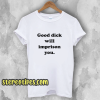 Good Dick Will Imprison You T-Shirt