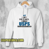 I Can'T Stay At Home I Work At USPS Hoodie