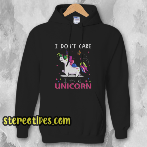 I Don't Care I'm Unicorn Hoodie