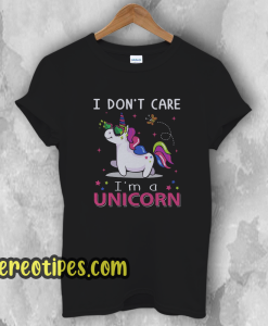 I Don't Care I'm Unicorn T-Shirt