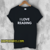 I Love Reading T-Shirt