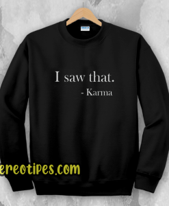 I saw that. Karma Women's Fitted Sweatshirt