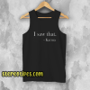 I saw that. Karma Women's Fitted Tank Top