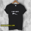 Just Can Not Funny Parody T-Shirt