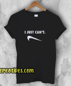 Just Can Not Funny Parody T-Shirt