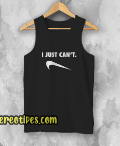 Just Can Not Funny Parody Tank Top