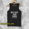 Max Likes Your Yabos Tank Top