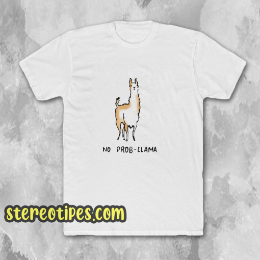 No Prob-Llama T-Shirt