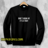 Don't Grow Up Sweatshirt