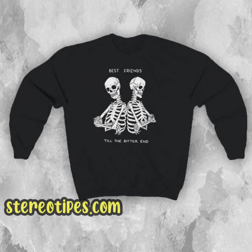 BEST FRIENDS TILL THE BETTER END Sweatshirt