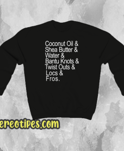 Coconut-Oil-Shea-Butter-Water-Bantu-Knots Sweatshirt