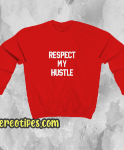 Respect-My-Hustle-Sweatshirt