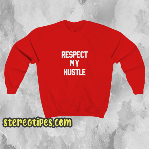 Respect-My-Hustle-Sweatshirt