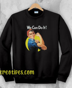 Rosie The Riveter Sweatshirt