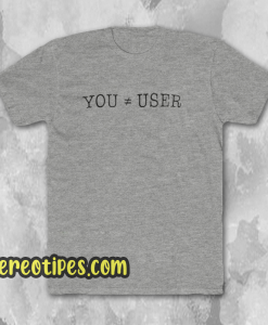 You Are Not The User Essential T-Shirt