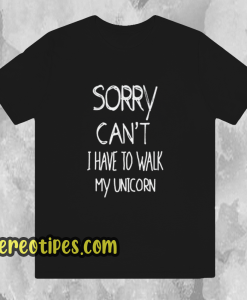 sorry can't tshirt