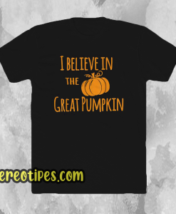 I believe in the great pumpkin funny halloween t-shirt