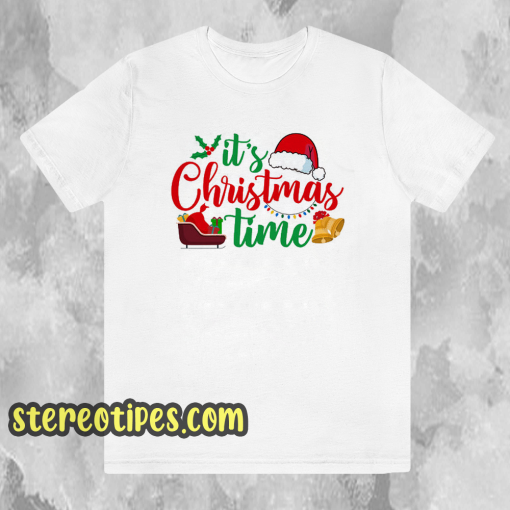 It's Christmas time t shirt