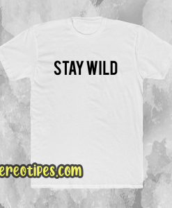 Stay Wild T-shirt