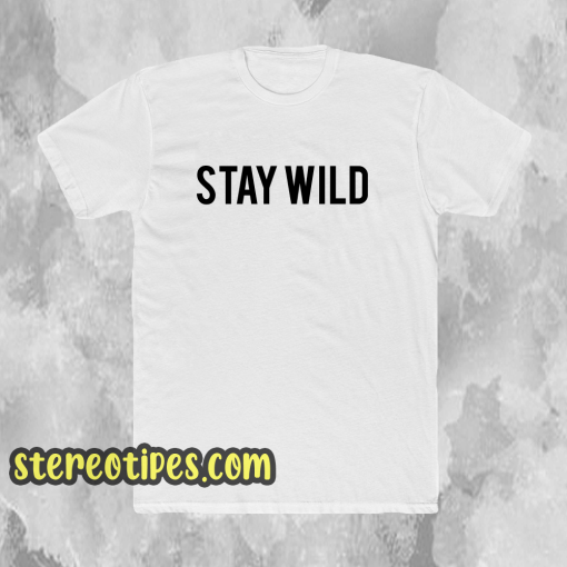 Stay Wild T-shirt