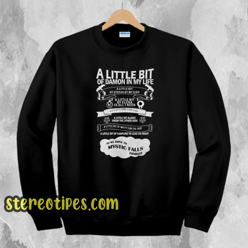 The vampire diaries a little bit of damon In My Life Sweatshirt