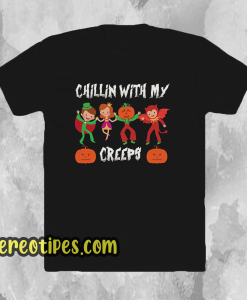 Chillin With My Creeps T Shirt