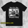 Hail to the Stephen King T Shirt