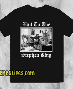 Hail to the Stephen King T Shirt