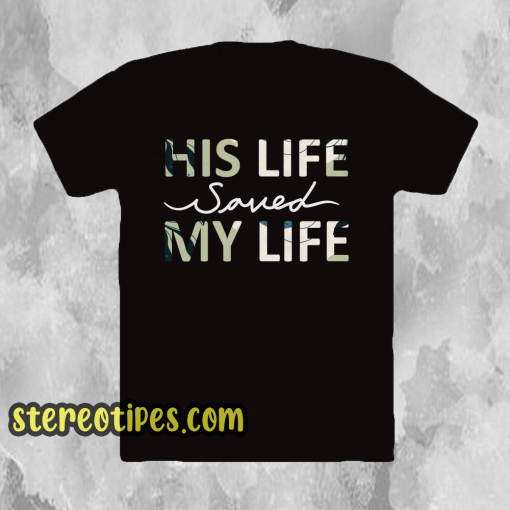 His Life Saved my Life T-Shirt