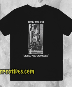 Tony Molina Dissed and Dismissed T Shirt