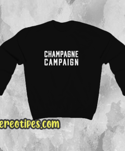 Champagne Campaign Sweatshir