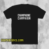 Champagne Campaign T Shirt