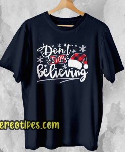 Don't stop believing T Shirt