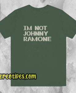 I'm Not Johnny Ramone T-Shirt