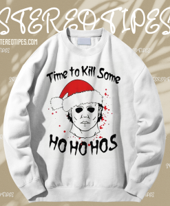 Michael Myers Time To Kill Some Ho Ho Hos Christmas Unisex Sweatshirt TPKJ1