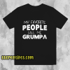 My Favorite People Call Me Grumpa T Shirt