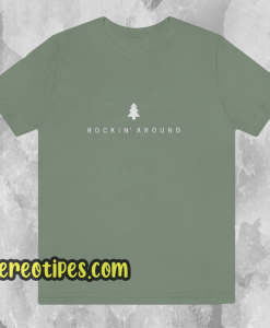 Rockin Around T Shirt