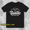 To The Window To The Wall Till Santa T Shirt