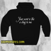 Your Scent Is Like A Drug To Me Hoodie