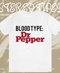 Blood Type Dr Pepper T-shirt TPKJ1