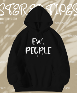 Ew People Custom Hoodies TPKJ1