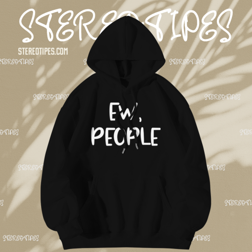 Ew People Custom Hoodies TPKJ1