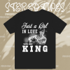 Just a Girl in love with her King – George Strait T Shirt TPKJ1