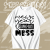 New Year Same Hot Mess T Shirt TPKJ1