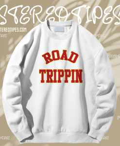 Road Trippin Sweatshirt TPKJ1