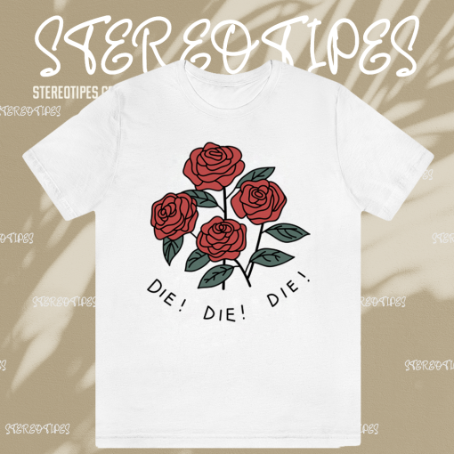 Roses die die die T-shirt TPKJ1